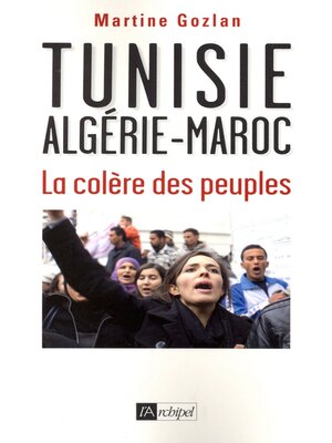 cover image of Tunisie, Algérie, Maroc--La colère des peuples